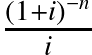 \frac{(1 + i){_{}^{-n}}}{i}
