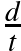 \frac{d}{t}